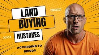 10 Land Buying Mistakes People Make and You Shouldn't