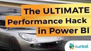 The ULTIMATE  speed/ performance  hack in Power BI...