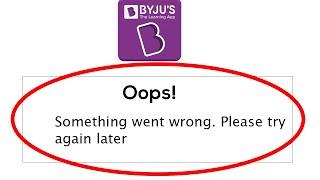 Fix Byju's App Oops Something Went Wrong Error Please Try Again Later Problem Solved