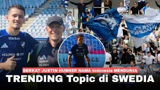 Kok Ada Negara SE Fanatik Itu Soal Bola !! Berkat Justin Hubner Fans INDO Jadi Trending Di Swedia