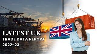 Latest UK Customs Data Report | UK Trade Statistics | UK Import Export Data 2022-23