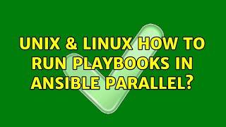 Unix & Linux: How to run playbooks in ansible parallel?