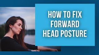 Fixing Forward Head Posture