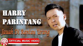 Harry Parintang - Jauah Di Rantau Urang [Official Music Video HD]