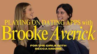 Brooke Averick and I Swiping on Dating Apps - For the Girls with Becca Moore