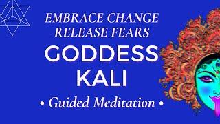 Guided Meditation To Embrace Change and New Beginnings | With Goddess Kali