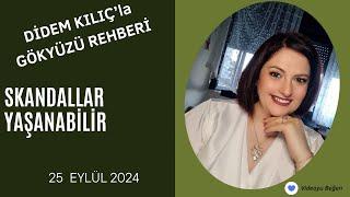 25 EYLÜL 2024SKANDALLAR YAŞANABİLİRGökyüzü Rehberi