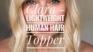 Introducing Clara - Lightweight Human Hair Topper