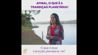 O que é a Transição Planetária?