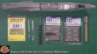 Tamiya Fine Craft Saws Vs Airwaves Razor Saws review