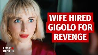 Wife Hired Gigolo For Revenge | @LoveBusterShow