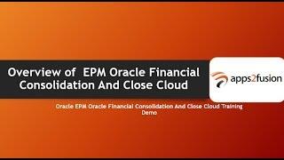 Overview of  EPM Oracle Financial Consolidation And Close Cloud