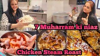 7 Muharram ul Haram ki Niaz Banai \\ Aj Mn ye Recipe banaty hwe Bari excited  \\ Chicken Steam Roa