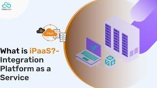 What is iPaaS : Integration Platform as a Service