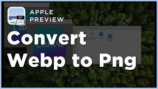 How to Convert Webp to Png File on Mac (2min)