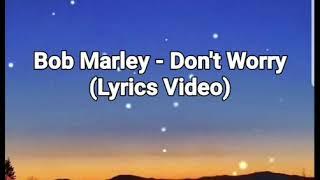 Bob Marley - Don't Worry(Lyrics Video)