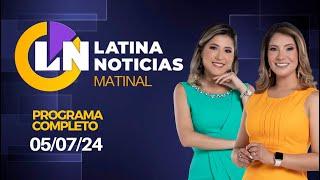 LATINA EN VIVO: EDICIÓN MATINAL - VIERNES 5 DE JULIO DE 2024