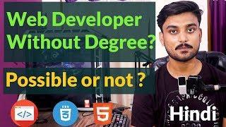 Is it Possible to Become a Web Developer Without a Degree ? - Hindi