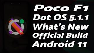 Poco F1 | Official Dot OS 5.1.1 | Broken & New Features | Android 11