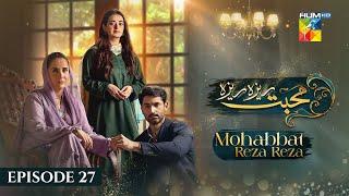 Mohabbat Reza Reza - Episode 27 - 18th November 2024 - [ Mirza Zain Baig & Minsa Malik ] - HUM TV