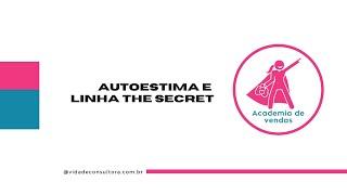 Academia de vendas | Autoestima e linha The Secret