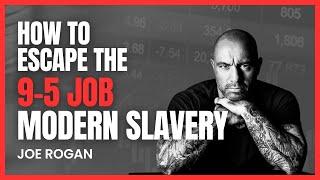 Escape the 9-5 Job Rat Race: Joe Rogan Guide to Freedom from 9-5 Jobs & start your own Bussines.