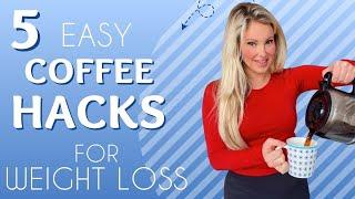 5 Easy Coffee Hacks For Weight Loss…