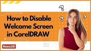 How to Disable Welcome Screen in CorelDRAW | Rees3D.com