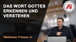 Das Wort Gottes erkennen und verstehen | Waldemar Friesen Jr