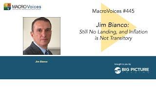 MacroVoices #445 Jim Bianco: Still No Landing, and Inflation is Not Transitory