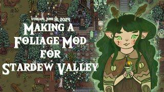 Stardew Valley Mod Making | Bog's Witchy Foliage (Streamed 6/16/2024)