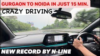 Gurgaon To Noida In Just 15 Minutes.,New Record i20 N-Line ,Crazy Driving .