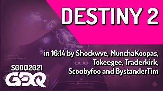 Destiny 2 by Shockwve,MunchaKoopas, Tokeegee, Traderkirk, Scoobyfoo, BystanderTim - SGDQ 2021 Online