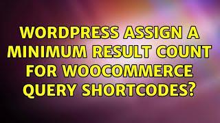 Wordpress: Assign a minimum result count for WooCommerce query shortcodes?