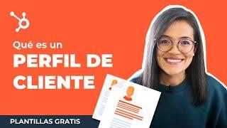 Cómo hacer tu PERFIL DE CLIENTE ideal [Ejemplos y PLANTILLAS]