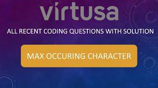 Max Occurring Char | Virtusa Coding Questions | Repeated and recently asked question Solved in java