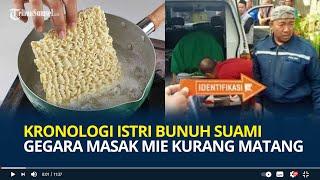 Kronologi Istri Bunuh Suami Gara-gara Masak Mie Kurang Matang di Cibinong, Cekcok Berujung Maut