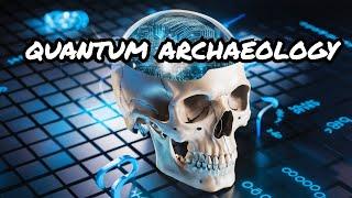 Digital Afterlife: Quantum Archaeology and the Future of Memory