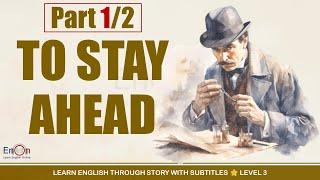 Learn English through story level 3 ⭐ Subtitle ⭐ To Stay Ahead (Part 1/2)