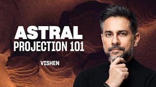 Astral Projection: Getting started | Vishen Lakhiani