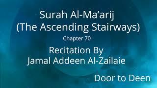 Surah Al-Ma'arij (The Ascending Stairways) Jamal Addeen Al-Zailaie  Quran Recitation