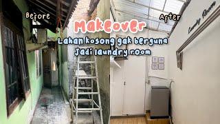 Makeover lahan kosong jadi Laundry room!!!