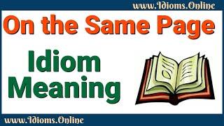 On the Same Page Idiom Meaning - English Business Idioms