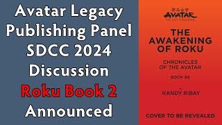 Avatar Legacy Publishing Panel SDCC 2024 Discussion - Roku Book 2 Announced