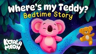 Where's My Teddy?  Calming Bedtime Stories for Kids  2 Hours No Midroll Ads Koala Moon