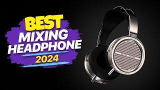 Best Mixing Headphones of 2024: Studio Perfection