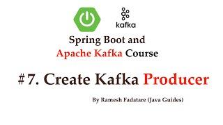 Spring Boot + Apache Kafka Tutorial - #7 - Create Kafka Producer - Line by Line Coding