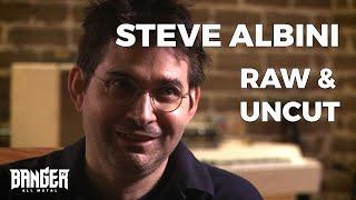 RAW and UNCUT STEVE ALBINI Interview from Metal Evolution | BANGERTV