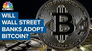 Wall Street banks inch closer to adopting bitcoin