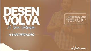 A santificação | Pr. Flávio Oliveira - 11/08/2024